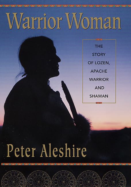 Warrior Woman: The Story of Lozen, Apache Warrior and Shaman Politics & History