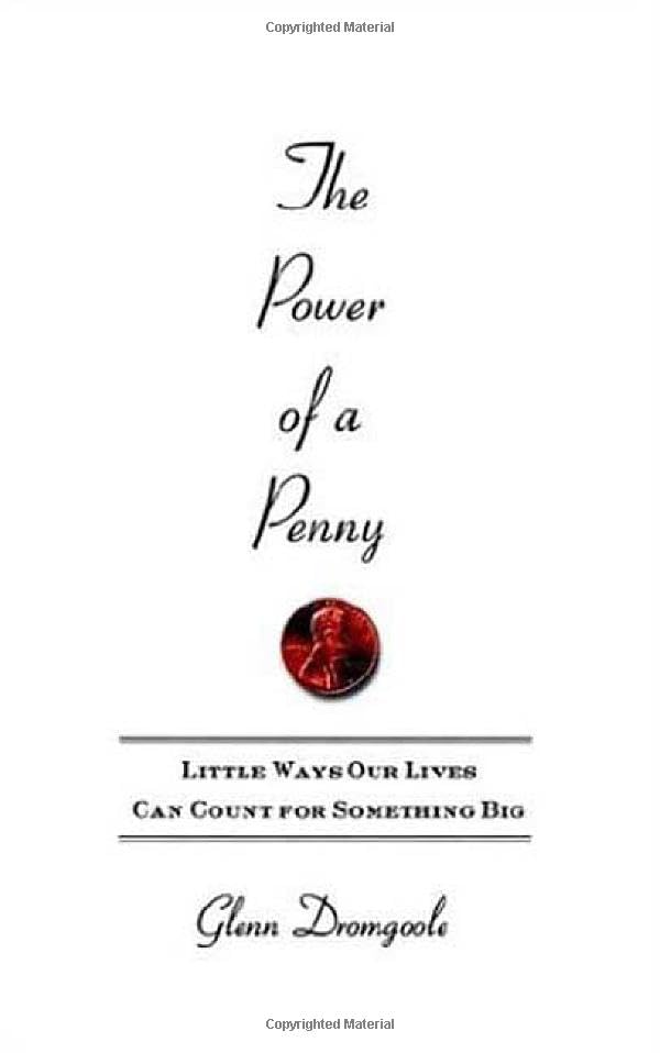 The Power of a Penny: Little Ways Our Lives Can Count for Something Big Lifestyle