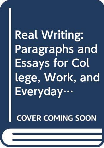 Real Writing: Paragraphs and Essays for College, Work, and Everyday Life Business, Finance & Career