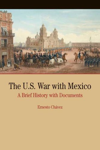 The U.S. War with Mexico: A Brief History with Documents (Bedford Series in History and Culture) Social Sciences