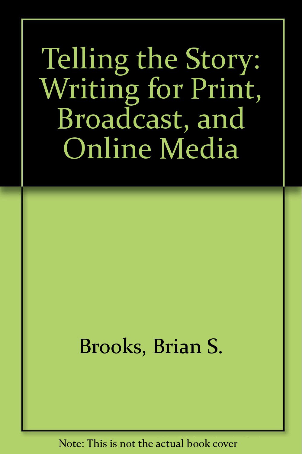 Telling the Story: Writing for Print, Broadcast, and Online Media Social Sciences