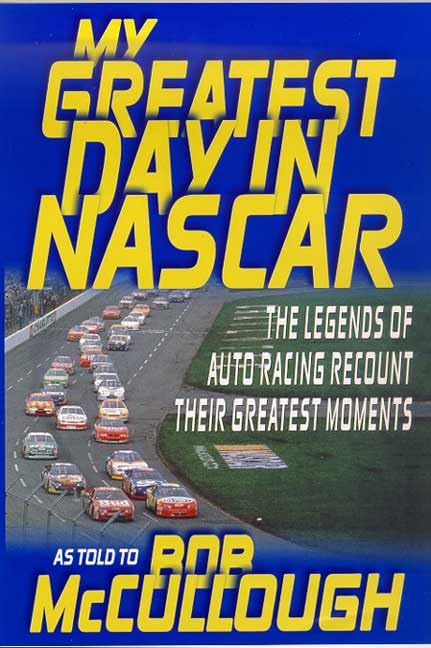 My Greatest Day in Nascar: The Legends of Auto Racing Recount Their Greatest Moments Leisure & Fun