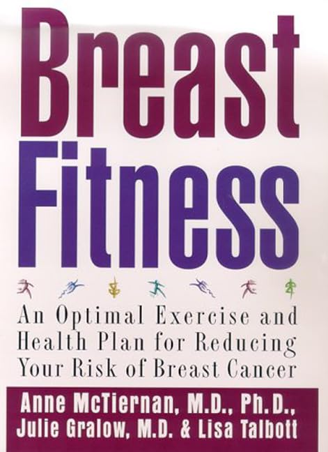 Breast Fitness: An Optimal Exercise and Health Plan for Reducing Your Risk of Breast Cancer Parents & Children