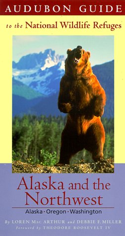 The Audubon Guide to the National Wildlife Refuges: Alaska and the Northwest : Alaska, Oregon, Washington book