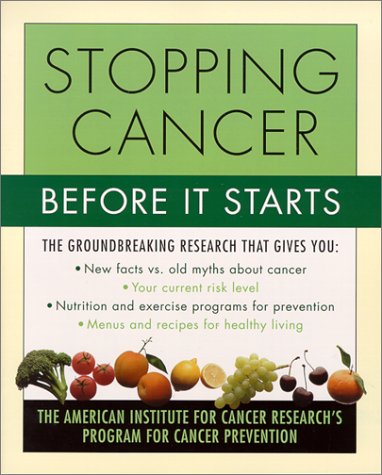 Stopping Cancer Before It Starts: The American Institute for Cancer Research's Program for Cancer Prevention Health, Nutrition & Fitness