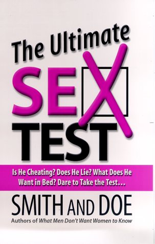 The Ultimate Sex Test: Is He Cheating? Does He Lie? What Does He Want in Bed? Dare to Take the Test... Partnership & Love