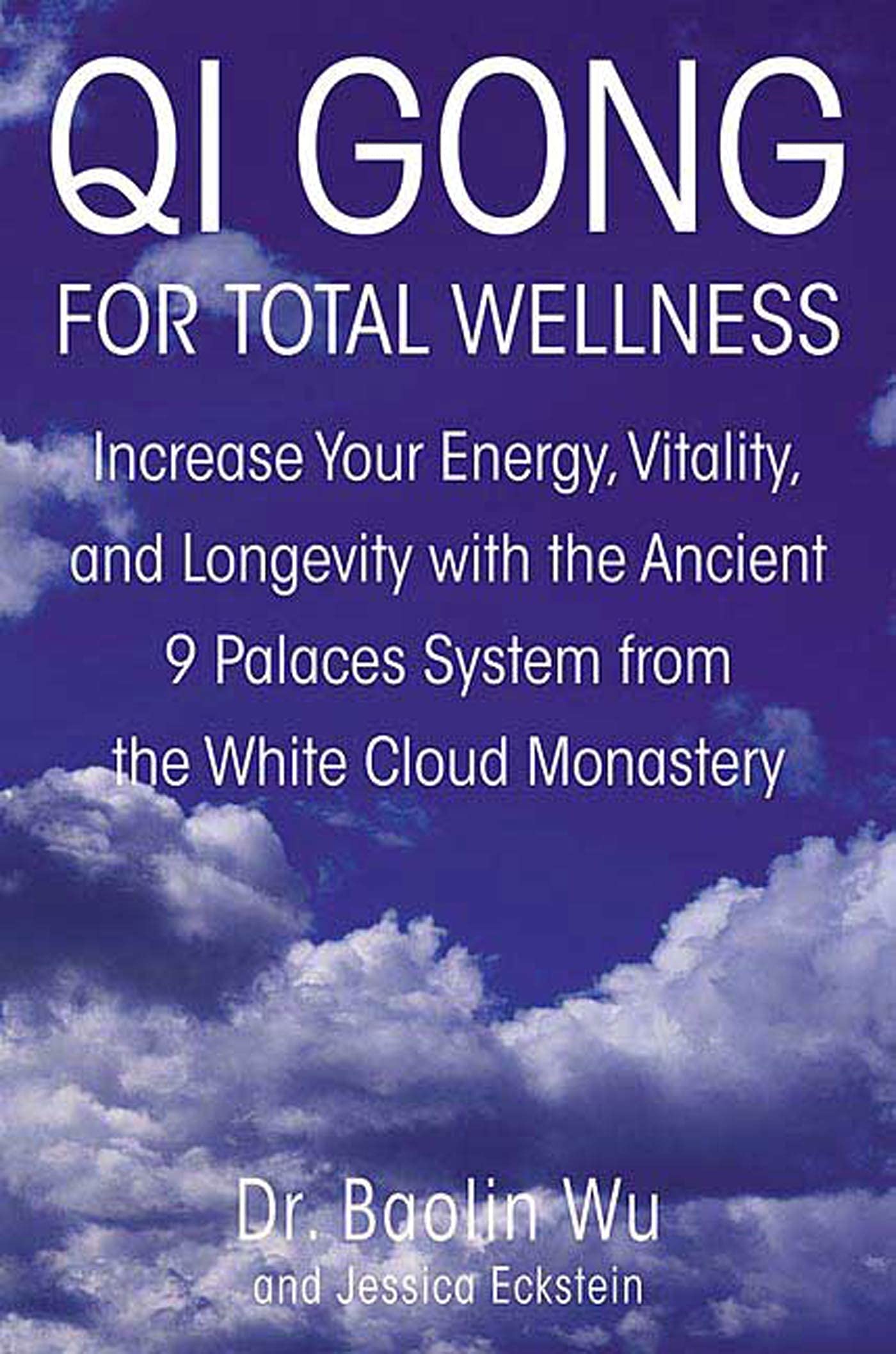 Qi Gong For Well-Being: Increase Your Energy, Vitality, and Longevity with the Ancient 9 Palaces System from the White Cloud Monastery Health, Nutrition & Fitness