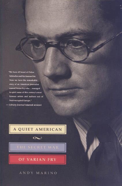 A Quiet American: The Secret War of Varian Fry Politics & Society
