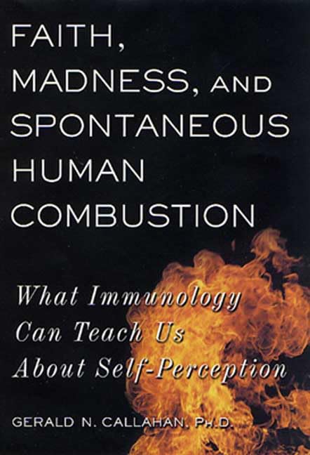 Faith, Madness, and Spontaneous Human Combustion: What Immunology Can Teach Us About Self-Perception Medicine