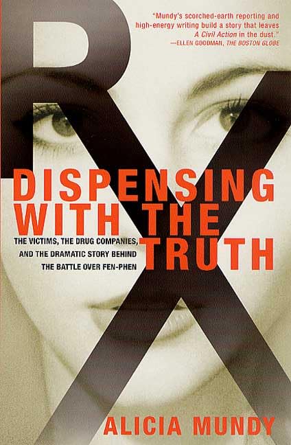 Dispensing With the Truth: The Victims, the Drug Companies, and the Dramatic Story Behind the Battle over Fen-Phen Law