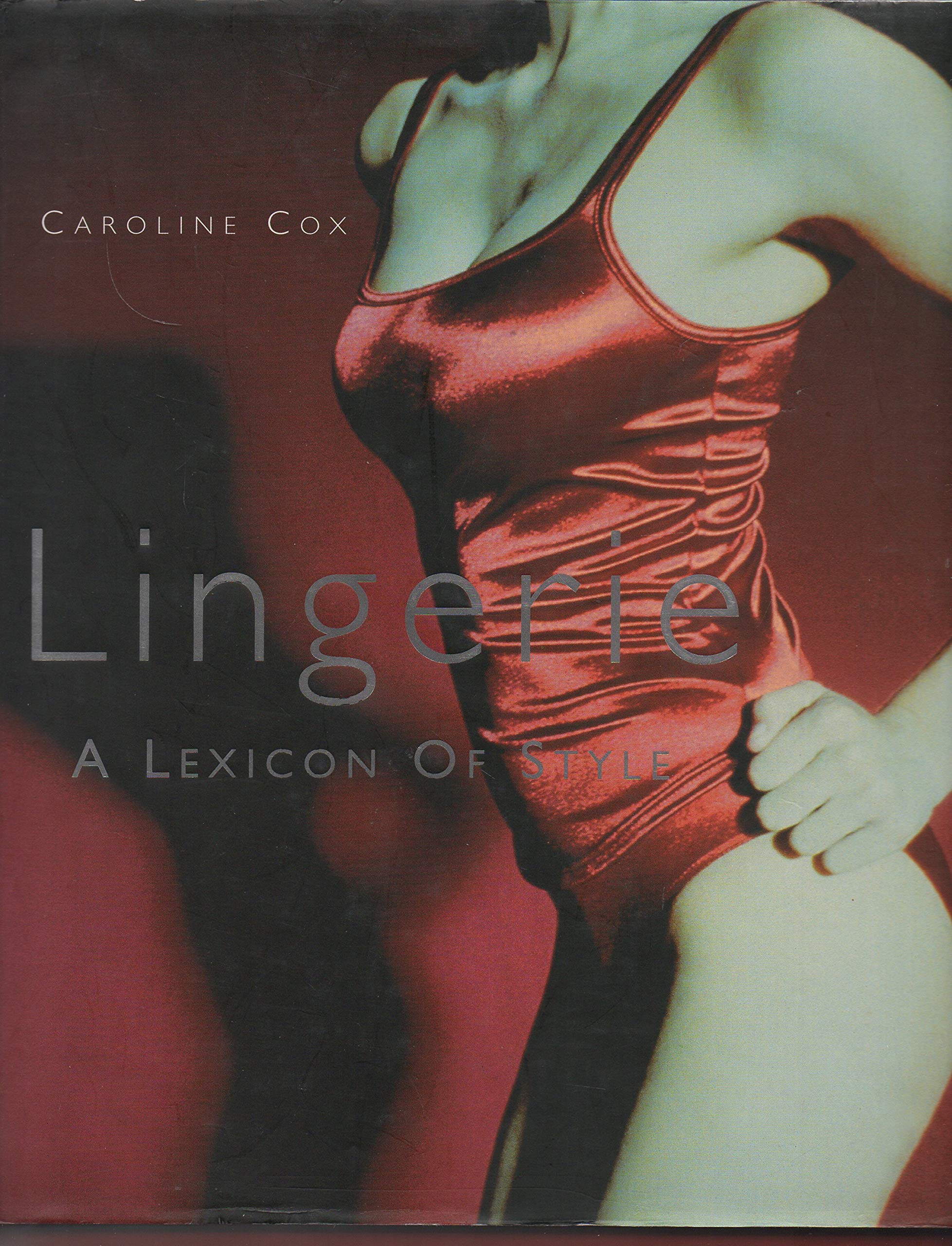 Lingerie: A Lexicon of Style Film, Art & Culture