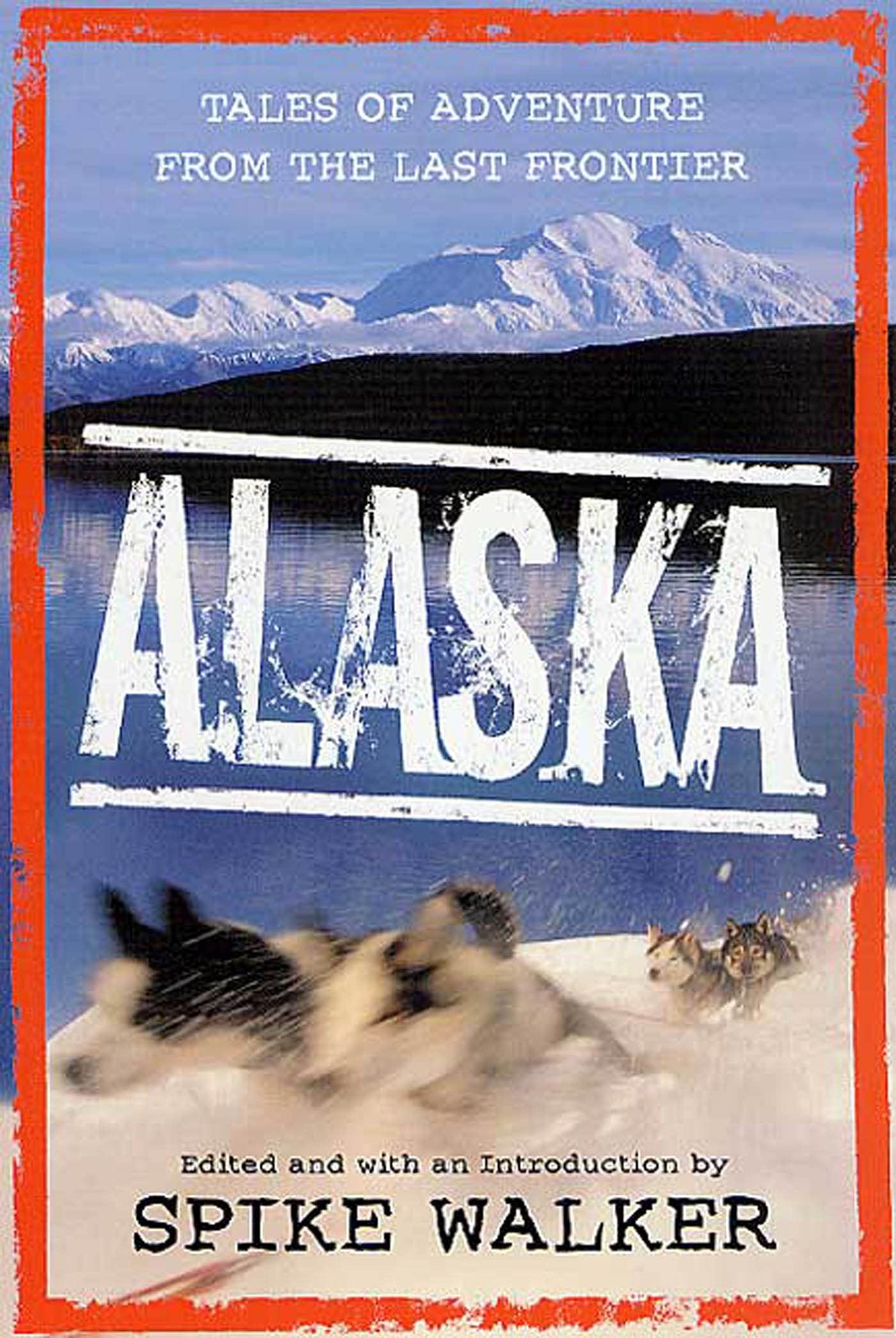 Alaska: Tales of Adventure from the Last Frontier Leisure, Home & Garden