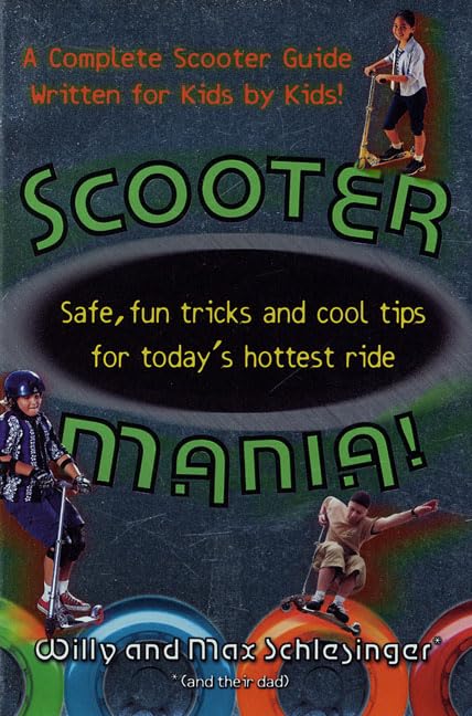 Scooter Mania: Fun Tricks and Cool Tips for Today's Hottest Ride Non-fiction