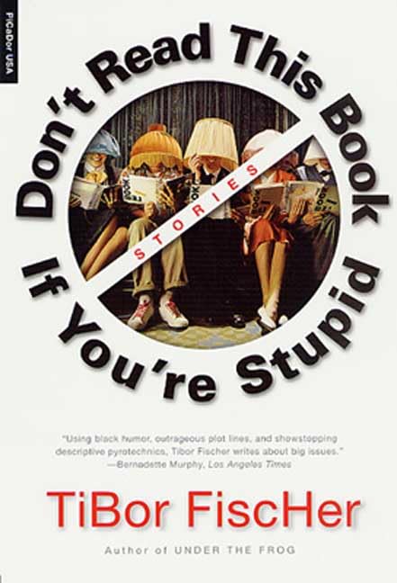 Don't Read This Book If You're Stupid: Stories Contemporary literature