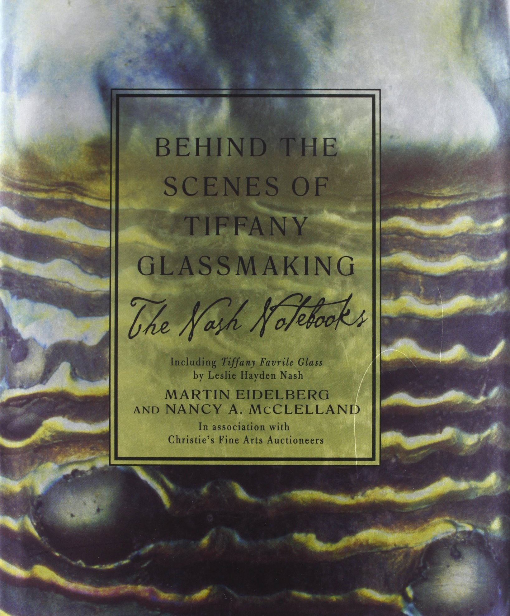 Behind the Scenes of Tiffany Glassmaking: The Nash Notebooks : Including Tiffany Favrile Glass Film, Art & Culture