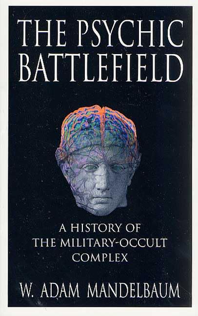 The Psychic Battlefield: A History of the Military-occult Complex Social Sciences