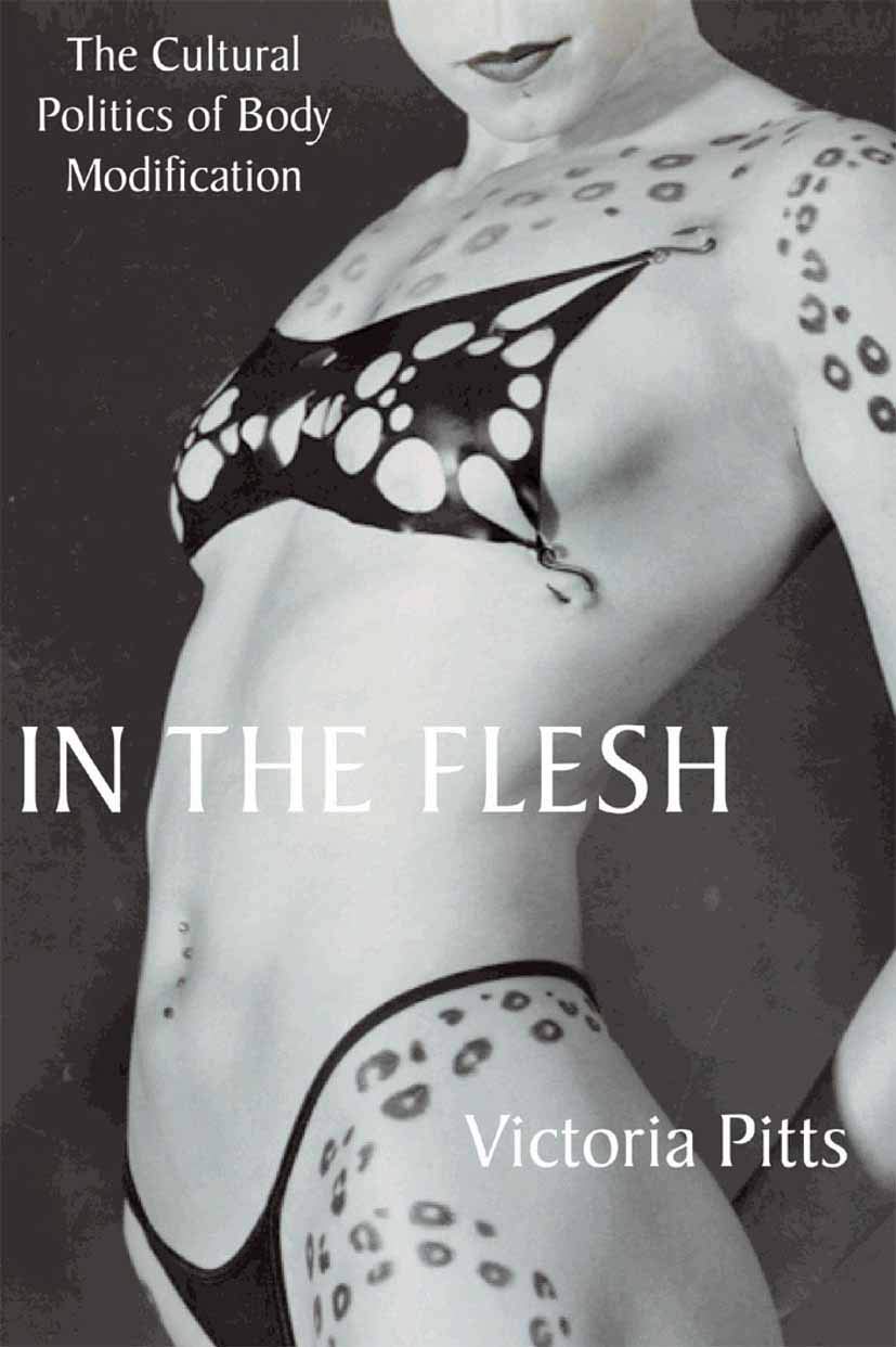 In the Flesh: The Cultural Politics of Body Modification book