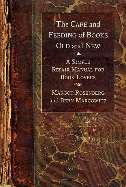 Care and Feeding of Books Old and New: A Simple Repair Manual for Book Lovers Hobbies & Crafts