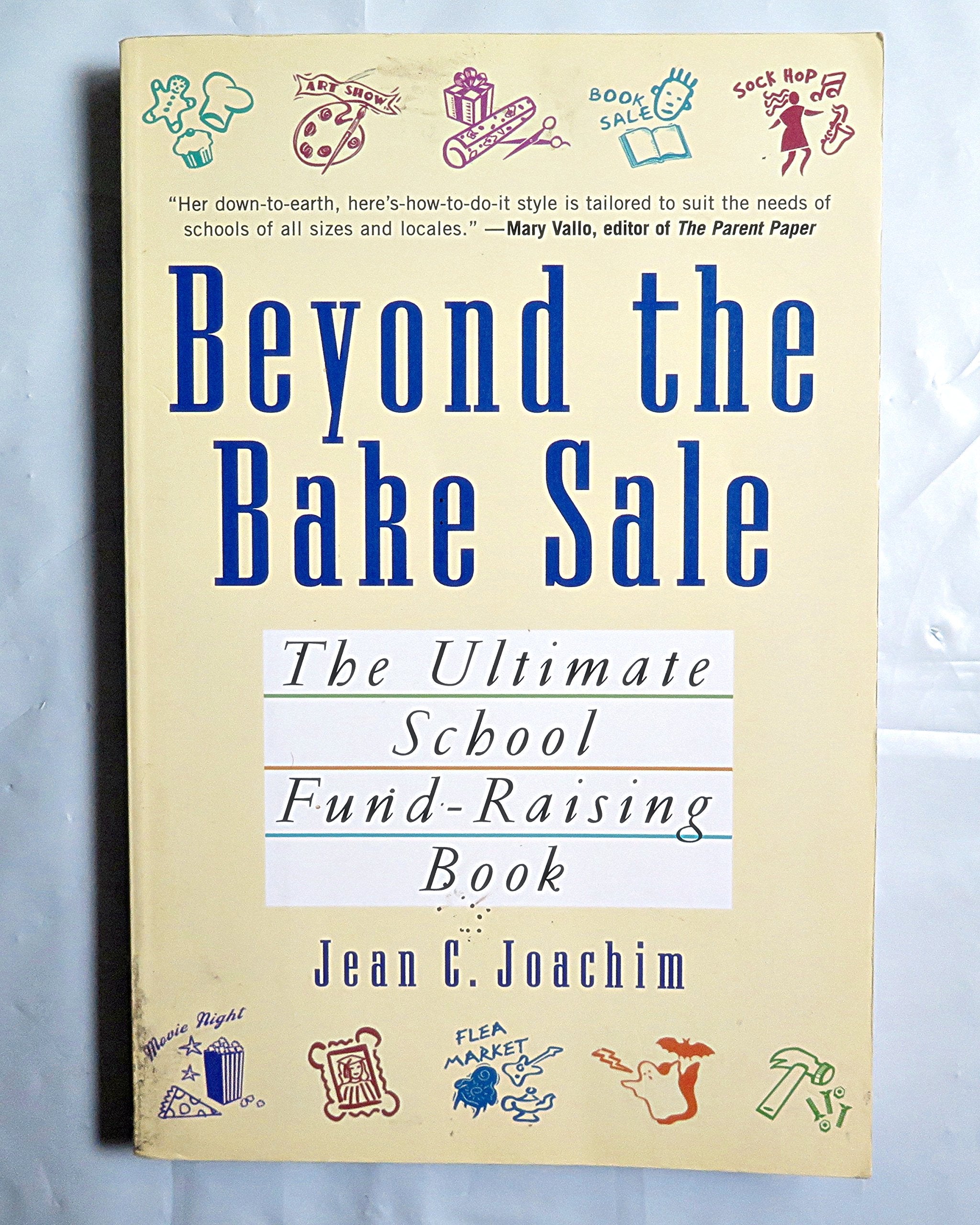 Beyond the Bake Sale: The Ultimate School Fund-Raising Book Business, Finance & Career