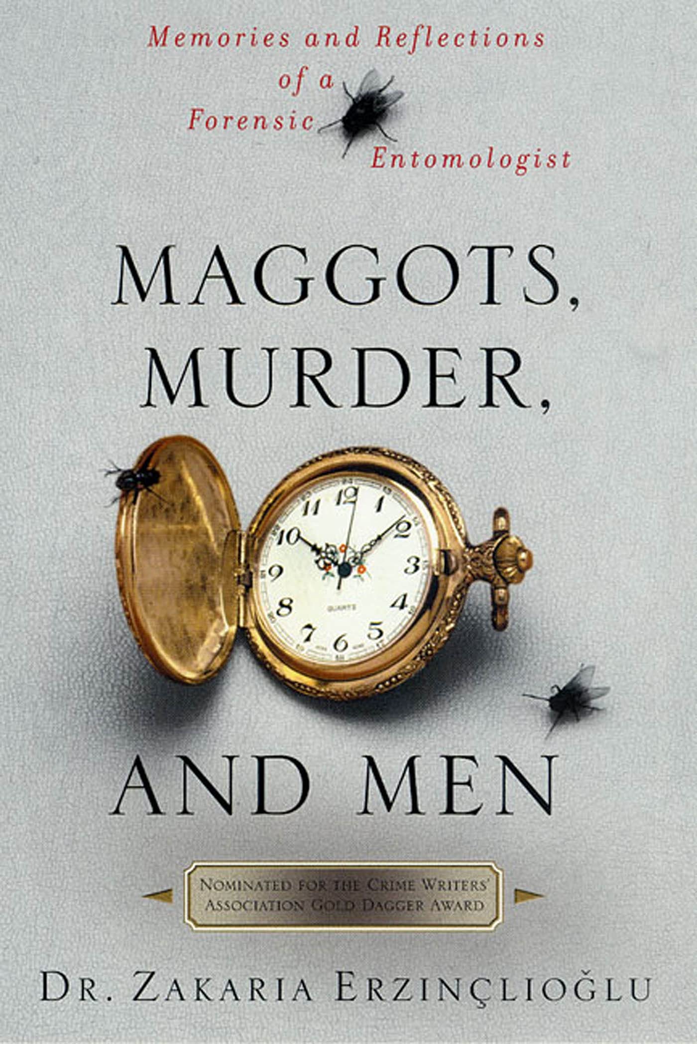 Maggots, Murder, and Men: Memories and Reflections of a Forensic Entomologist book