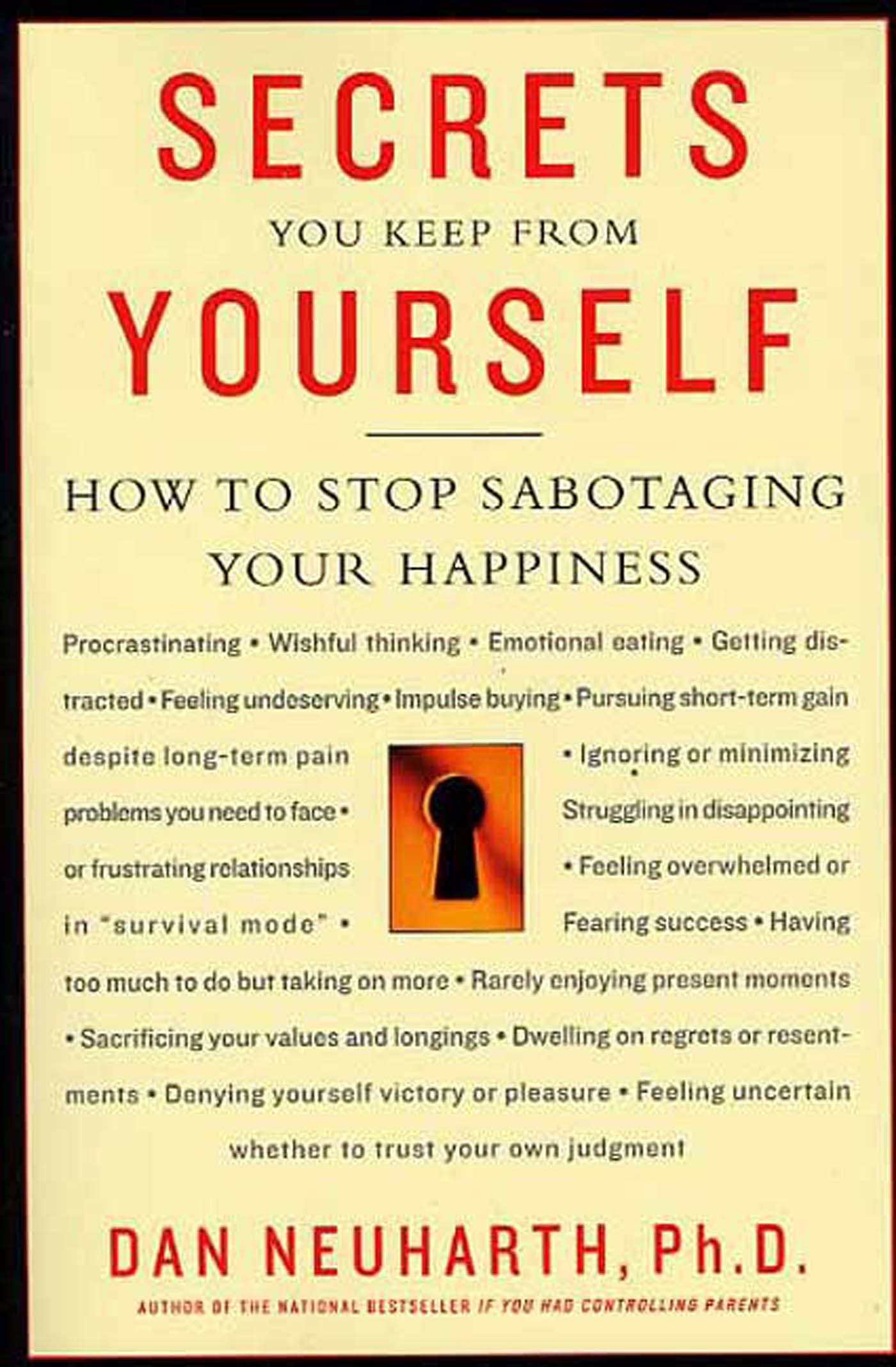Secrets You Keep from Yourself: How to Stop Sabotaging Your Happiness Lifestyle