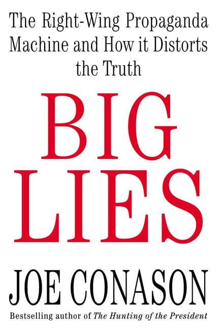 Big Lies: The Right-Wing Propaganda Machine and How It Distorts the Truth book