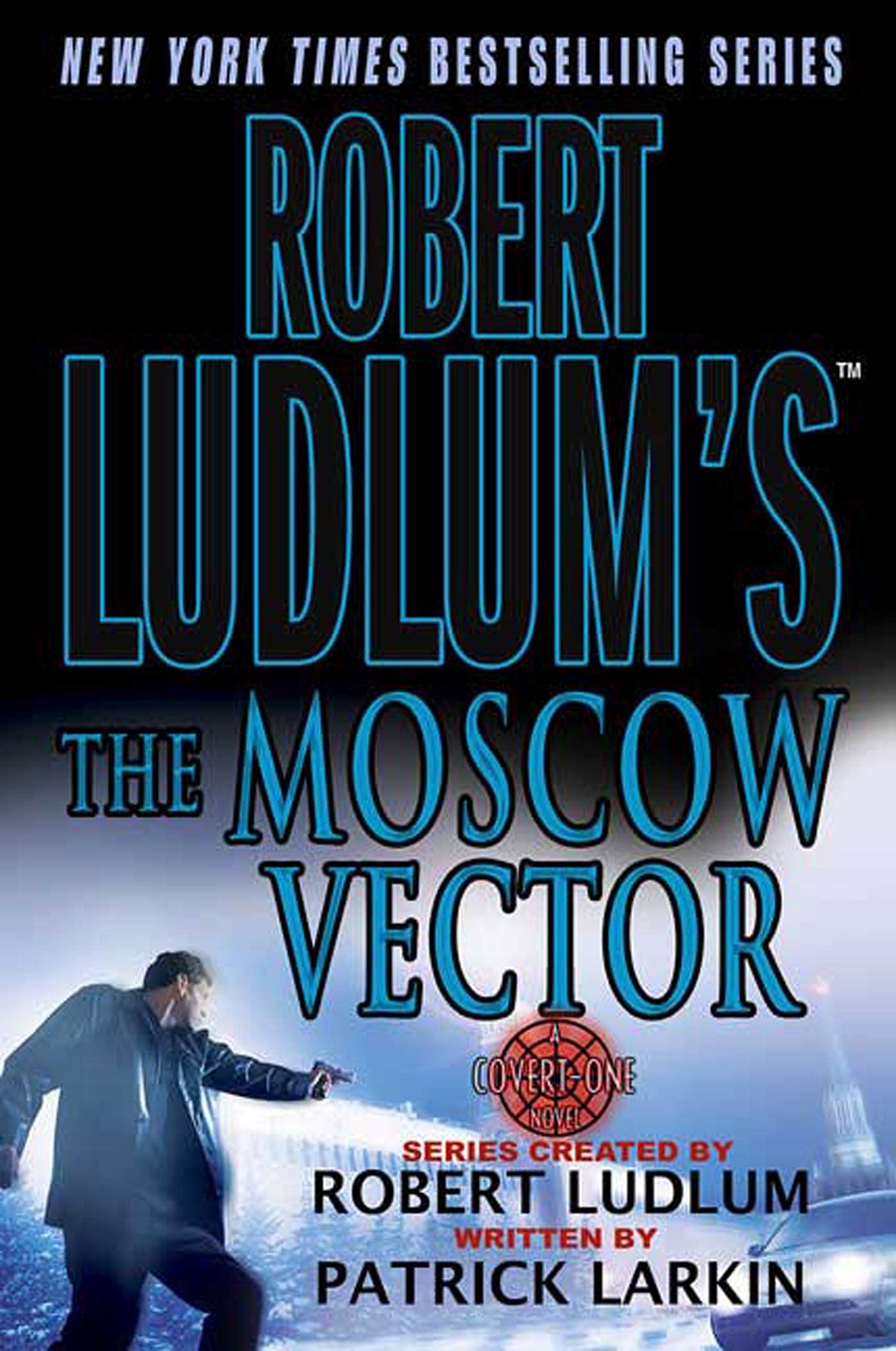 Robert Ludlum's The Moscow Vector: A Covert-One Novel Action & Adventure