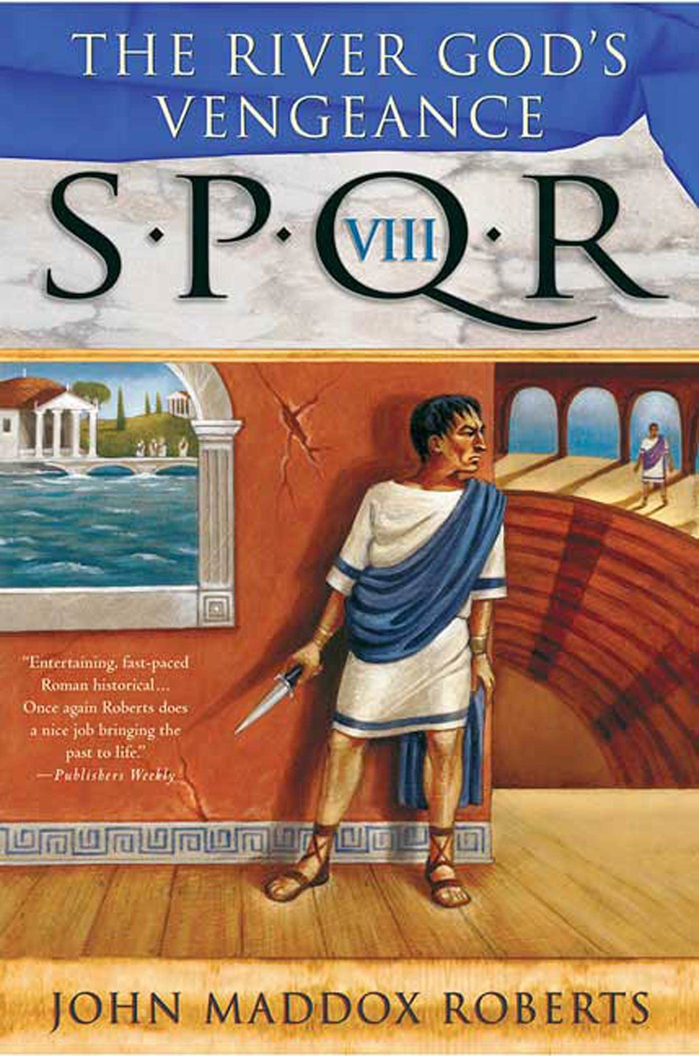 S.P.Q.R. VIII: The River God's Vengeance (SPQR, 8, Band 8) Historical Fiction