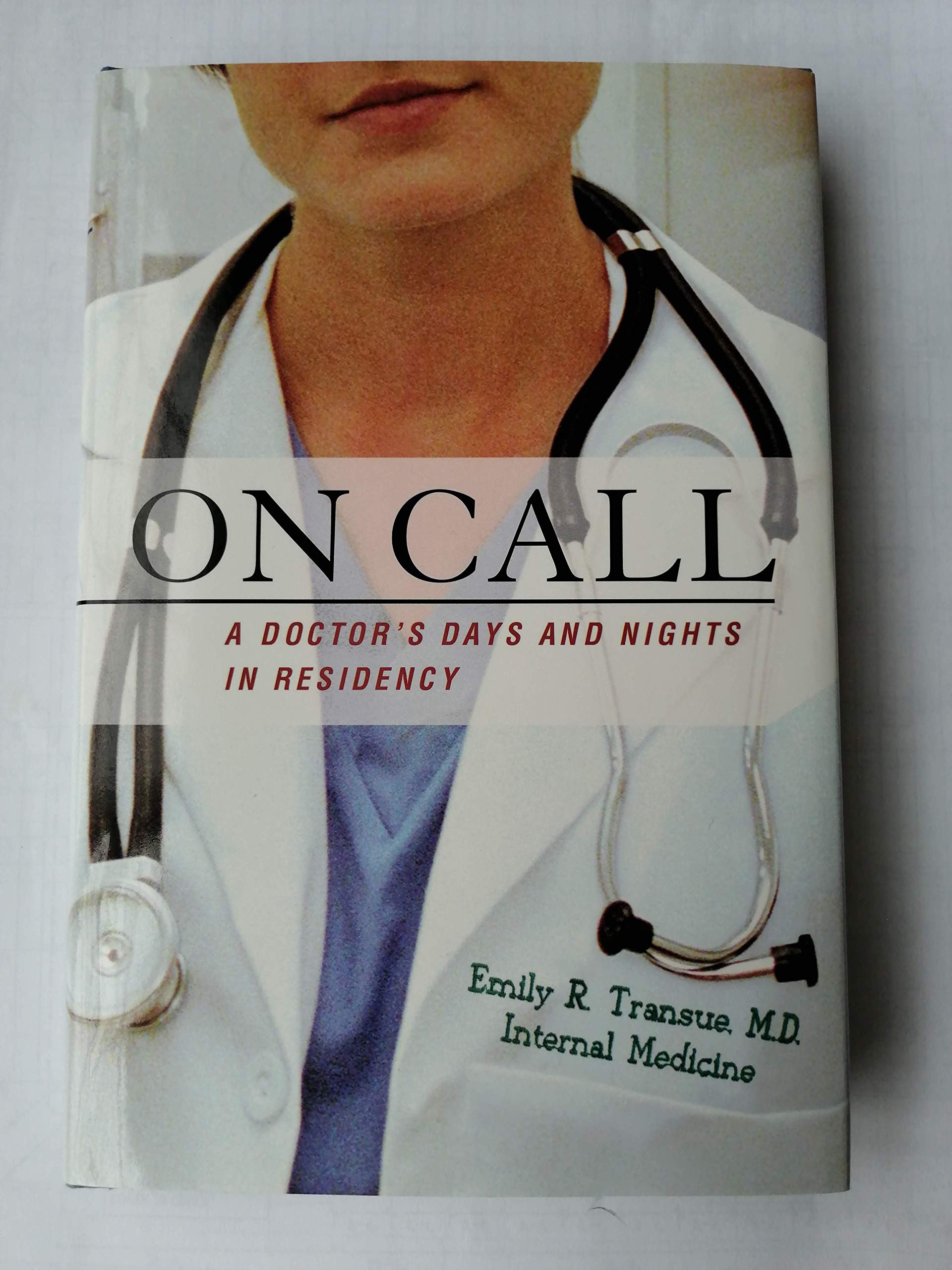 On Call: A Doctor's Days and Nights in Residency Medicine