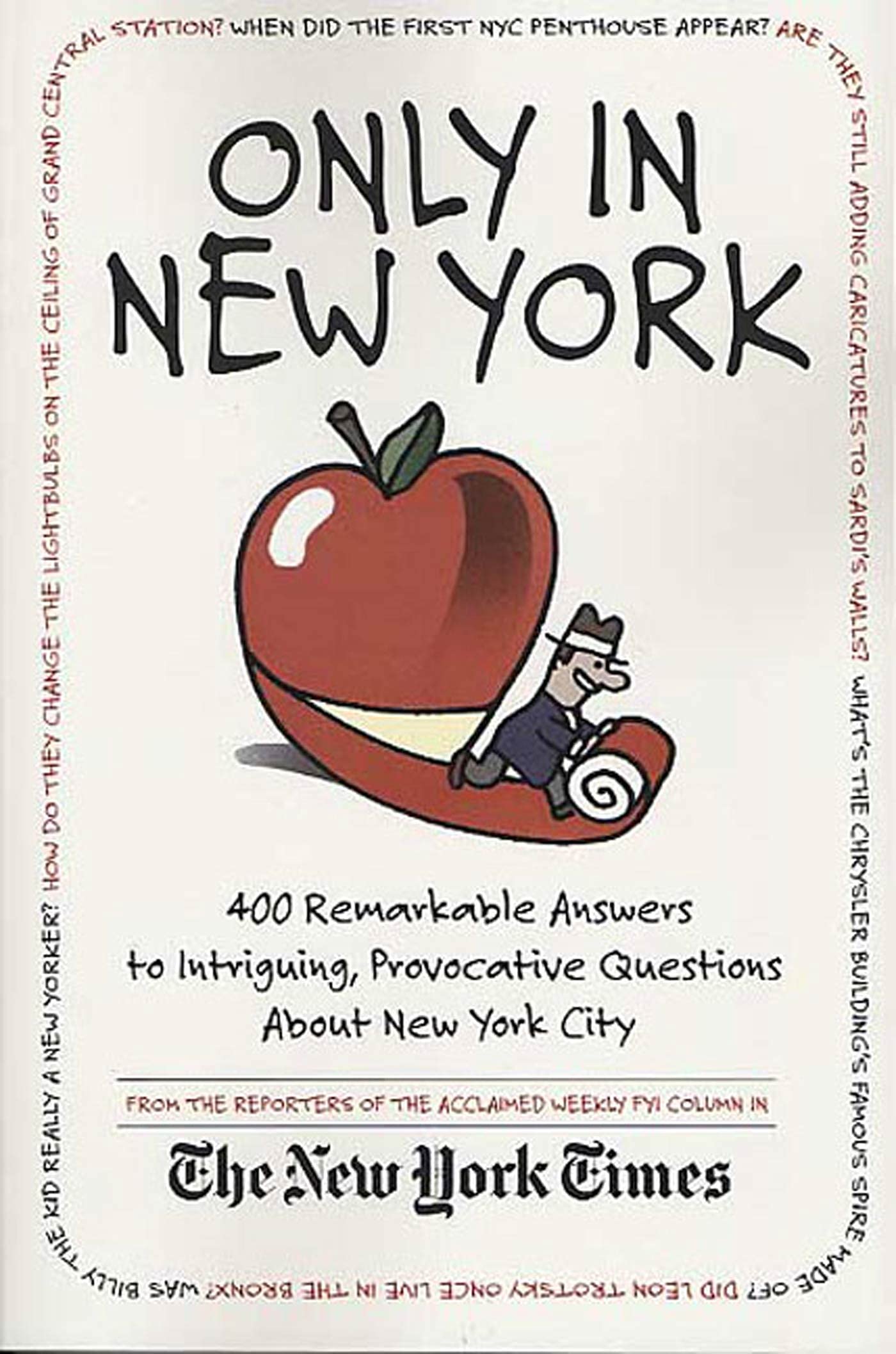 Only in New York: 400 Remarkable Answers to Intriguing, Provocative Questions about New York City Leisure, Home & Garden