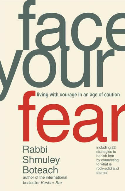 Face Your Fear: Living with Courage in an Age of Caution Business, Finance & Career