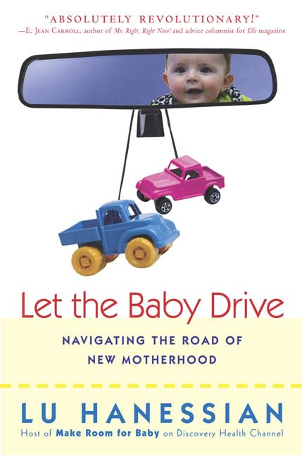 Let the Baby Drive: Navigating the Road of New Motherhood book