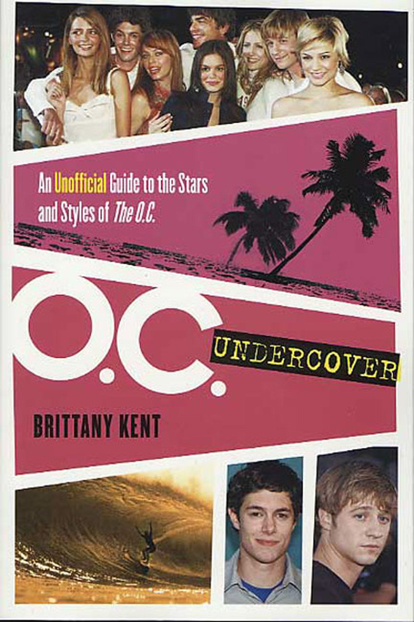 O. C. Undercover: An Unofficial Guide to the Stars and Styles of the O. C. Contemporary literature