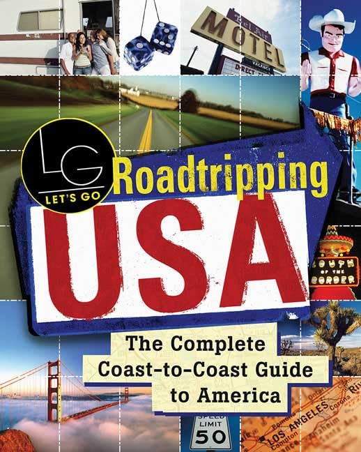 Roadtripping Usa: The Complete Coast-to-coast Guide To America (Let's Go) Travel Guides