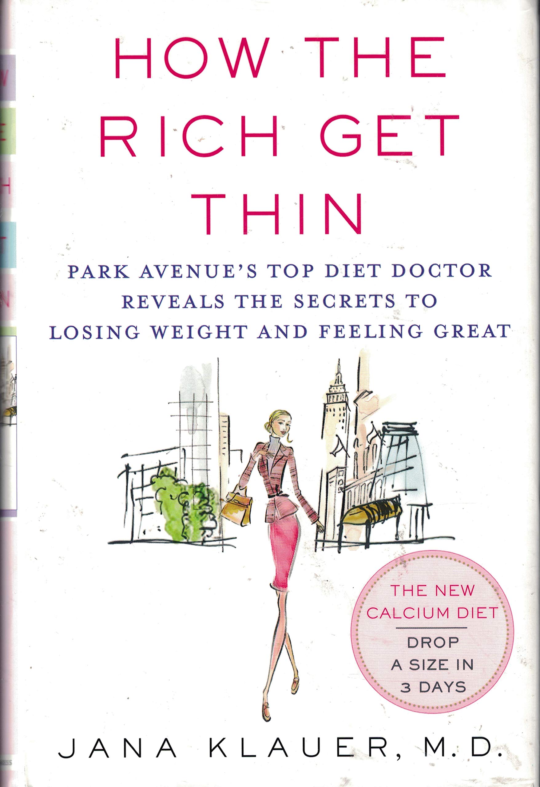 How the Rich Get Thin: Park Avenue's Top Diet Doctor Reveals the Secrets to Losing Weight and Feeling Great Health, Nutrition & Fitness