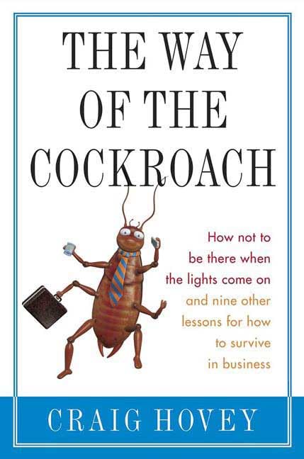 The Way of the Cockroach: How Not to Be There When the Lights Come on And Nine Other Lessons for How to Survive in Business Business, Finance & Career
