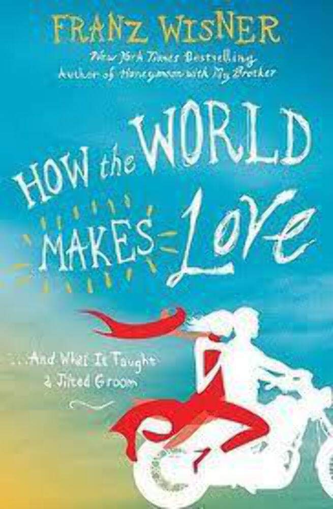 How the World Makes Love: And What It Taught a Jilted Groom book