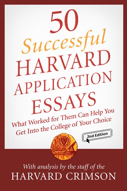 50 Successful Harvard Application Essays: What Worked for Them Can Help You Get into the College of Your Choice Learning & Reference