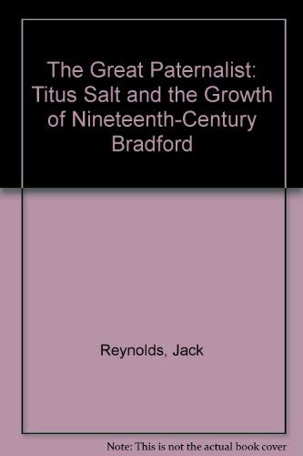 The Great Paternalist: Titus Salt and the Growth of Nineteenth-Century Bradford Books