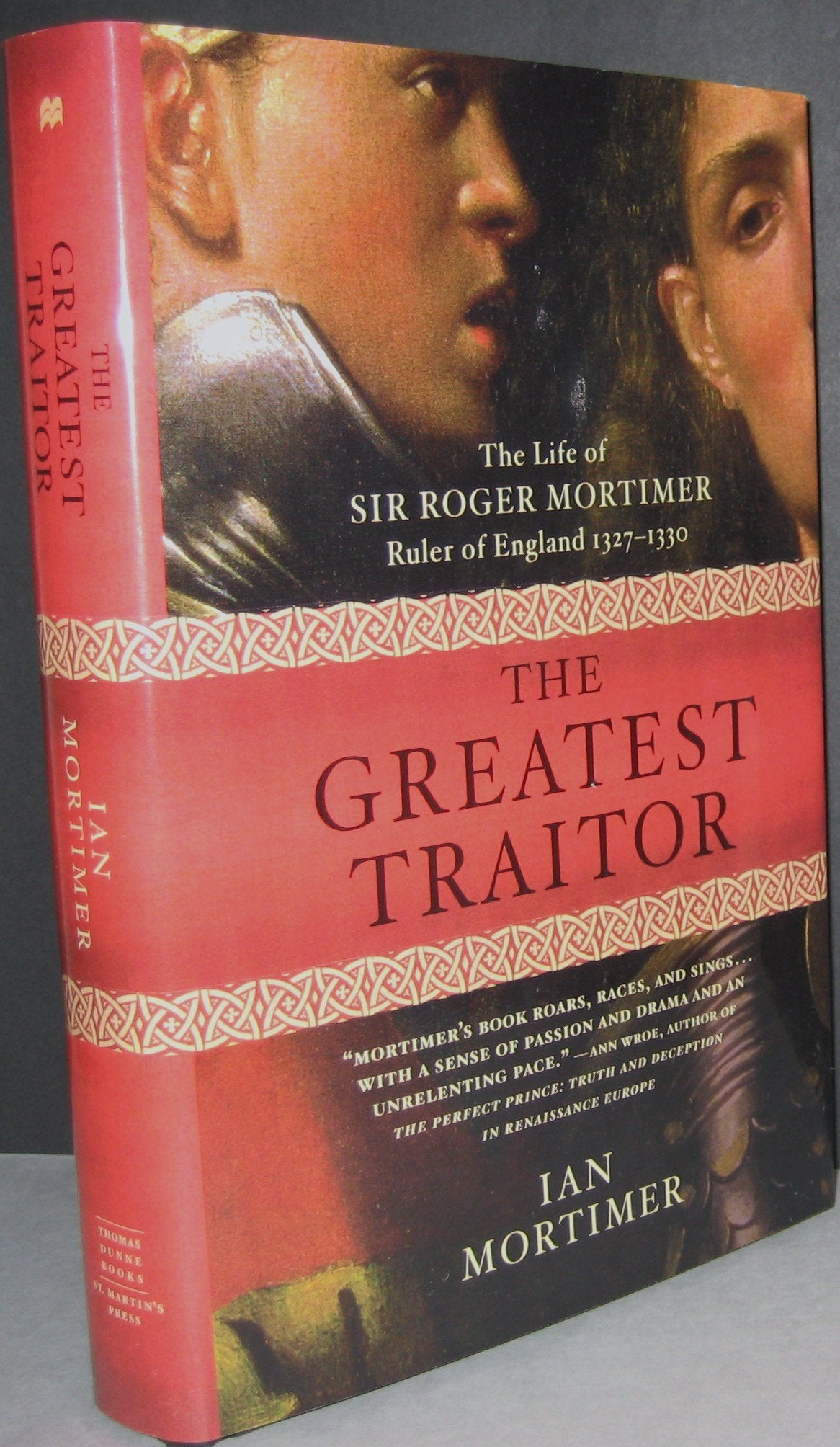The Greatest Traitor: The Greatest Traitor The Life of Sir Roger Mortimer, Ruler of England: 1327-1330 Memories