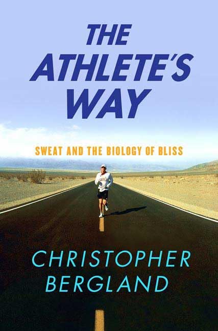 The Athlete's Way: Sweat and the Biology of Bliss book