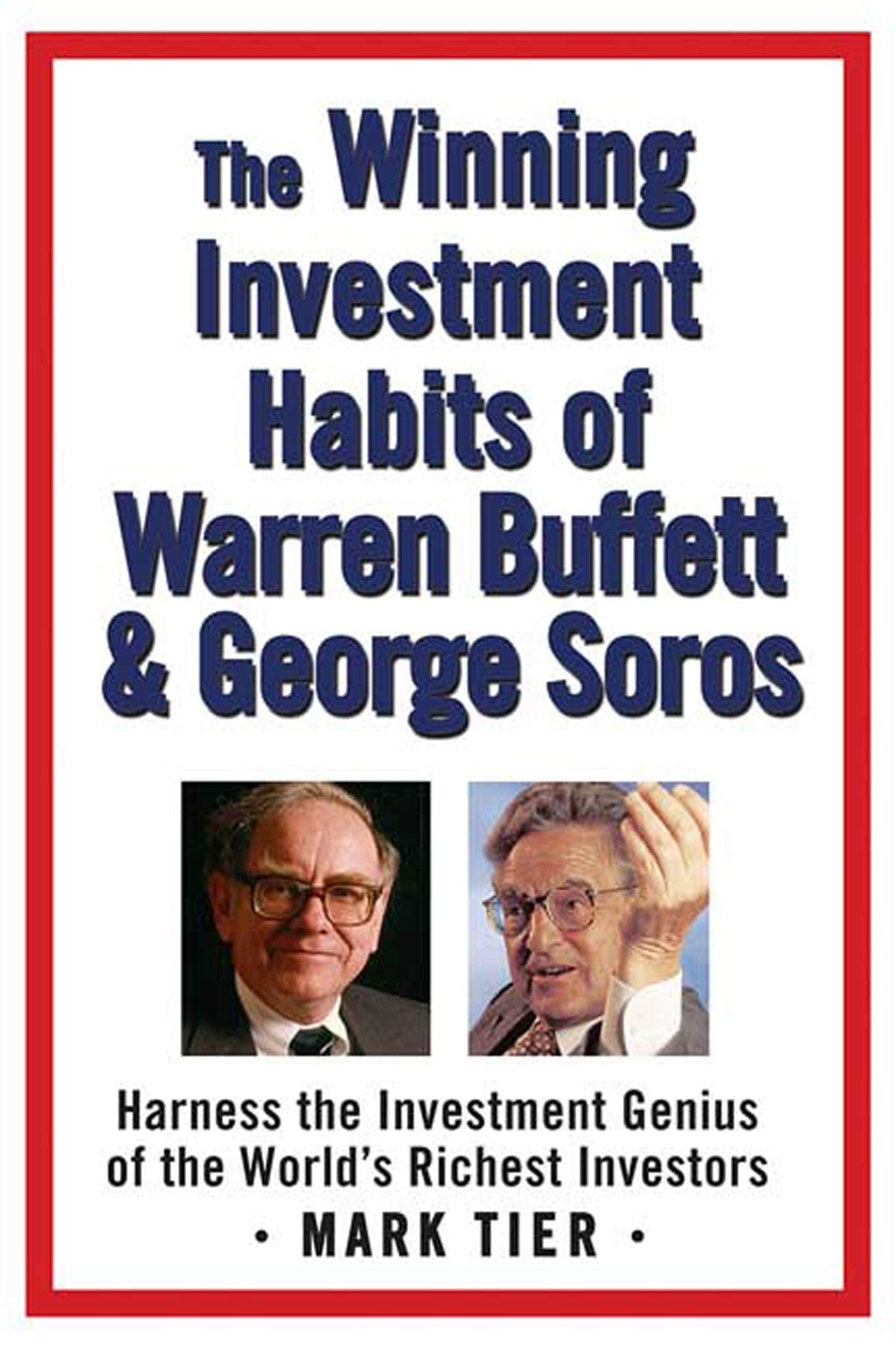 The Winning Investment Habits of Warren Buffett and George Soros: Harness the Investment Genius of the World's Richest Investors Law