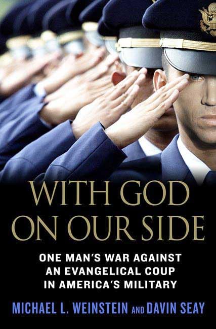 With God on Our Side: One Man's War Against an Evangelical Coup in America's Military Religion & Esotericism