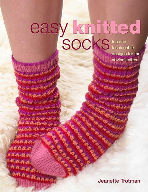 Easy Knitted Socks: Fun And Fashionable Designs for the Novice Knitter Hobbies & Crafts