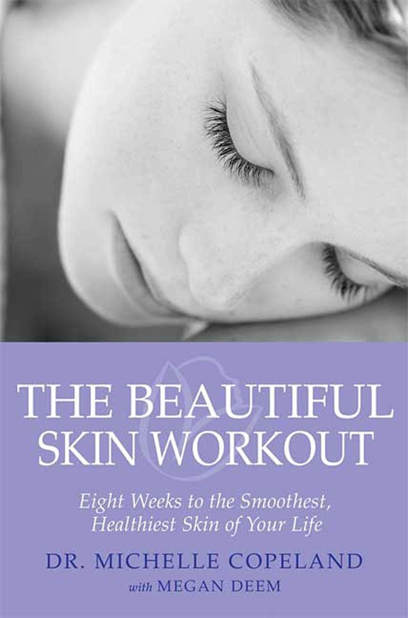 BEAUTIFUL SKIN WORKOUT: Eight Weeks to the Smoothest, Healthiest Skin of Your Life Leisure, Home & Garden