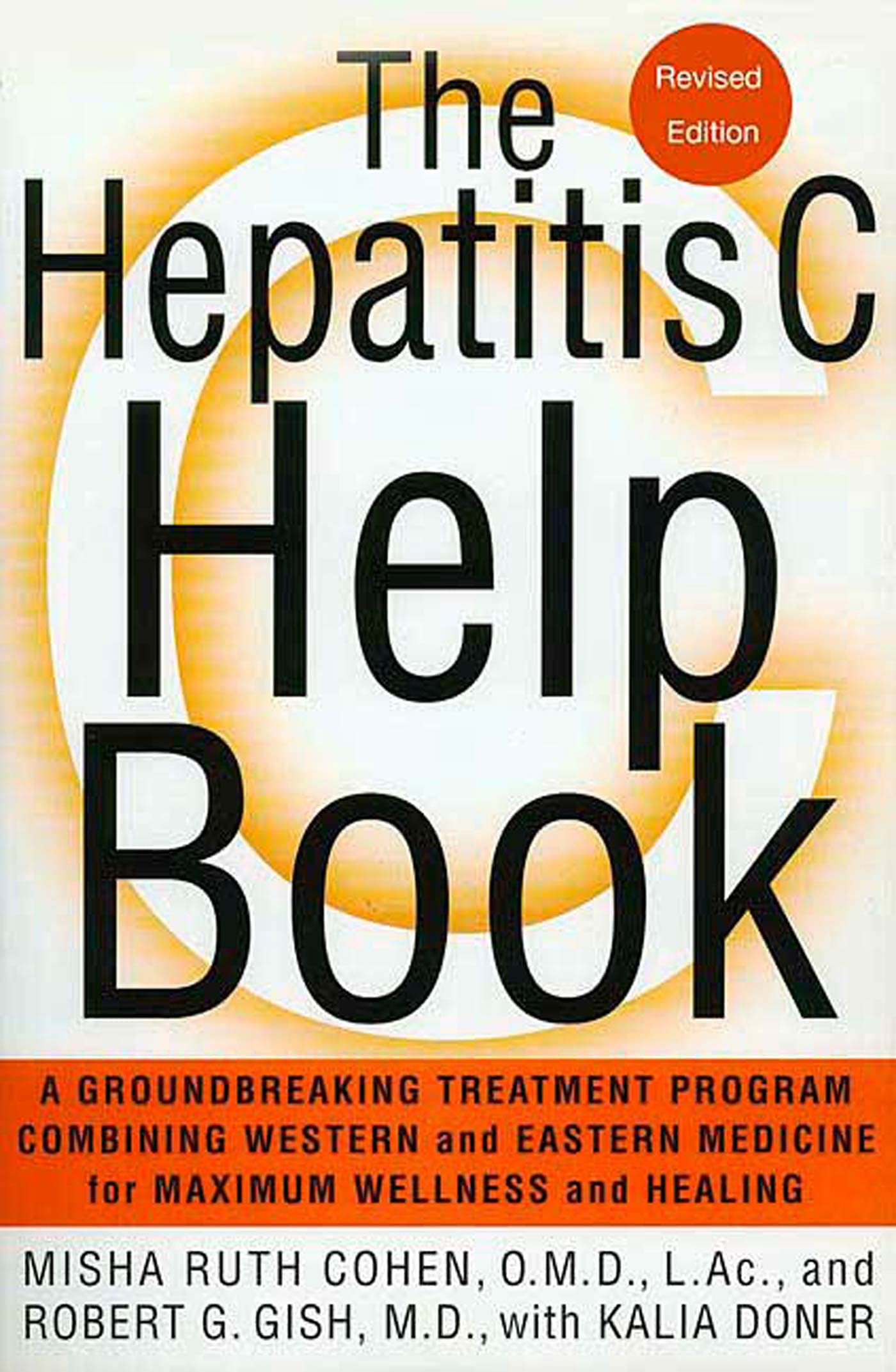 Hepatitis C Help Book, Revised Ed: A Groundbreaking Treatment Program Combining Western and Eastern Medicine for Maximum Wellness and Healing Medicine