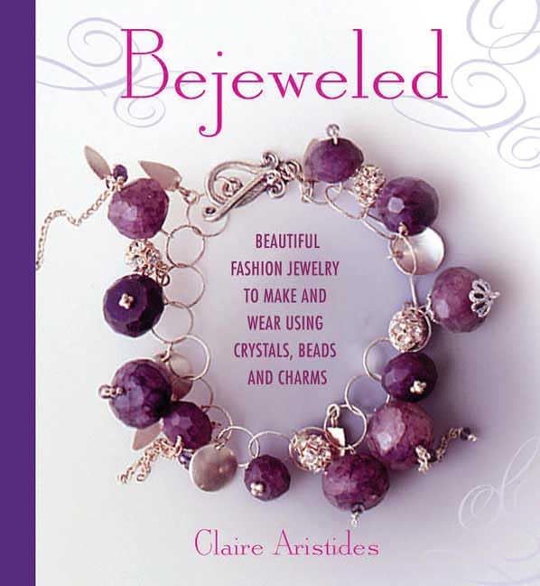 Bejeweled: Beautiful Fashion Jewelry To Make And Wear Using Crystals, Beads And Charms. Hobbies & Crafts