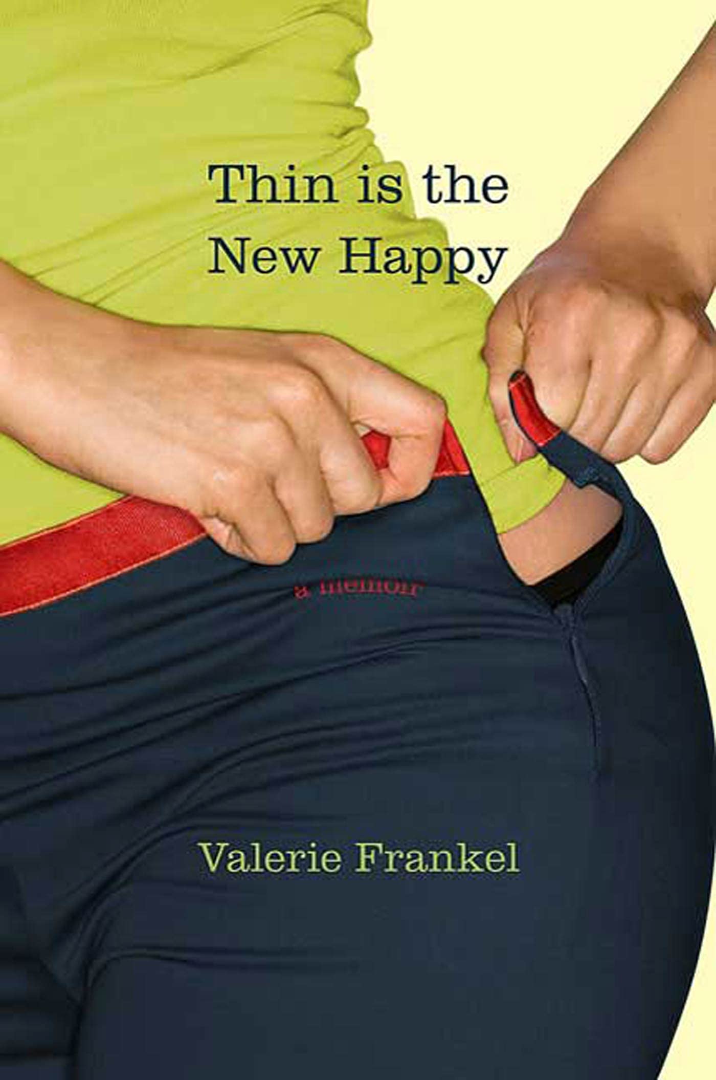 Thin Is the New Happy: A Memoir Books