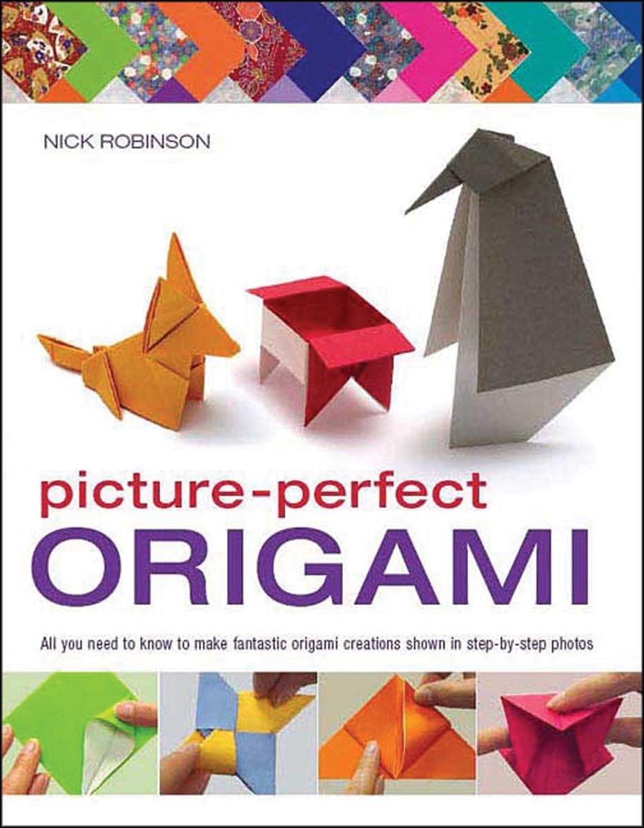 Picture-Perfect Origami: All You Need to Know to Make Fantastic Origami Creations Shown in Step-by-Step Photos Hobbies & Crafts