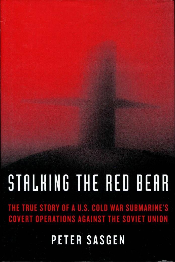 Stalking the Red Bear: The True Story of a U.S. Cold War Submarine's Covert Operations Against the Soviet Union Social Sciences